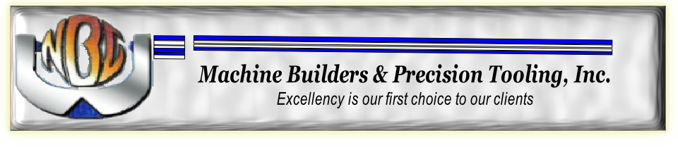 Machine Builders & Precision Tooling, Inc.
Excellency is our first choice to our clients
